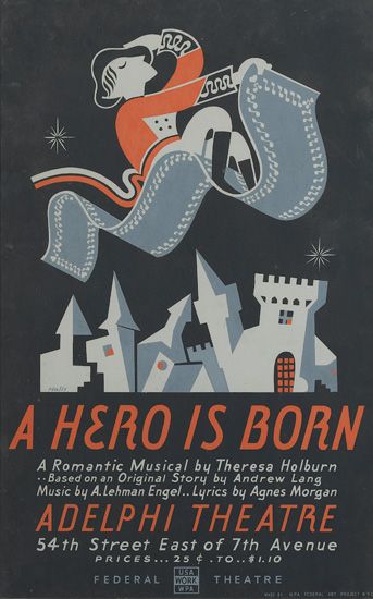 A Hero Is Born, A Romantic Musical By Theresa Holburn, Based On Original Story By Andrew Lang Music By A.Lehman Engel Lyrics By Agnes Morgan, Adelphi Theatre, 54th Street East Of 7th Avenue Prices25 To..$1.10, Federal Usa Work Wpa, Theatre