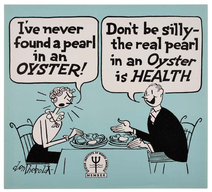 I’ve Never Found Apearl In An Oyster!, Don’t Be Silly The Real Pearl, In An Oyster Is Health, Member
