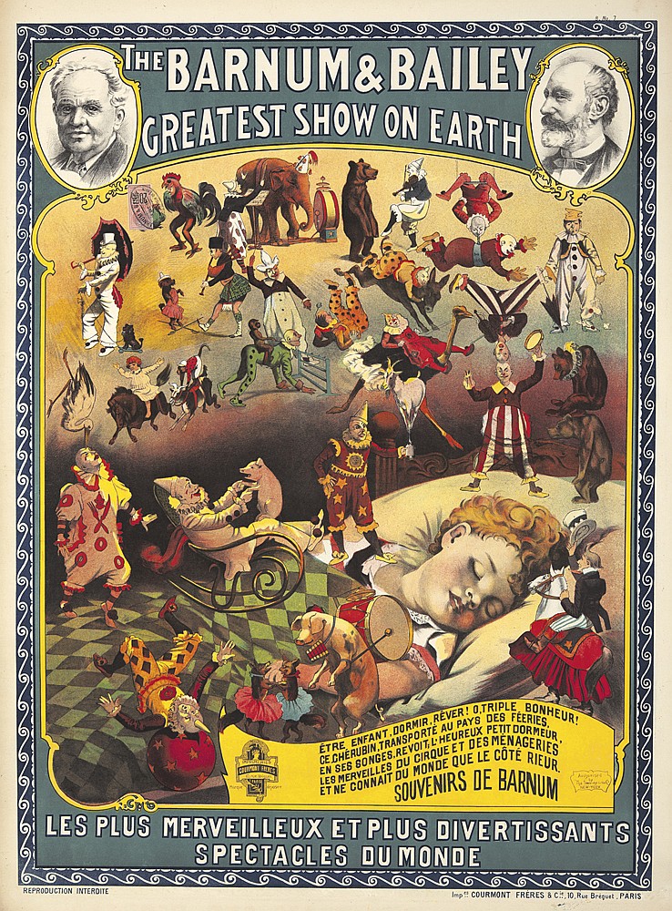 The Barnum & Bailey, Greatest Show On Earth, Etre Enfant Dormir, Dormir, Rever! O,Triple Bonheur!, Ce Cherubin, Transporte Au Pays  Des Feeries, En Ses Songes Revoit, L Heureux Petit Dormeue, Les Merveilles Du Cirque Et Des Menageries, Et NeConnait Du Monde Que Le Cote Rieur., Souvenirs De Barnum, Les Plus Mervilleux Et Plus Divertissants, Spectacles Du Monde