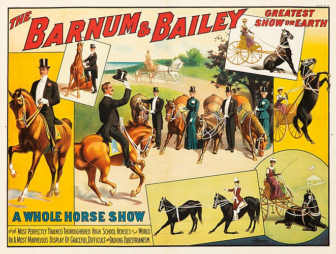 The Barnum & Bailey, Greatest, Show On Earth, A Whole Horse Show, Of The Most Perfectly Trained Thoroughbred High School Horses The World, In A Most Marvelous Display Of Graceful Difficult And Dashing Equestrianism.