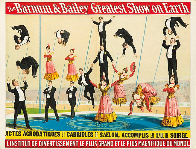 The Barnum & Bailey Greatest Show On Earth,Actes Acrobatiques Et Cabrioles De Saelon, Accomplis En Tenue De Soiree., L’Institut De Divertissement Le Plus grand Et Le Plus Magnifique Du Monde.