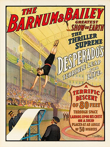 The, Barnum & Bailey, Greatest, Show On Earth, The, Thriller, Supreme, Desperados, Terrible Leap, For, Life, A, Terrific, Descent, Of 80 Feet, Through Space, Landing Upon His Chest, On A Skid, Placed At An Angle, Of 50 Degrees