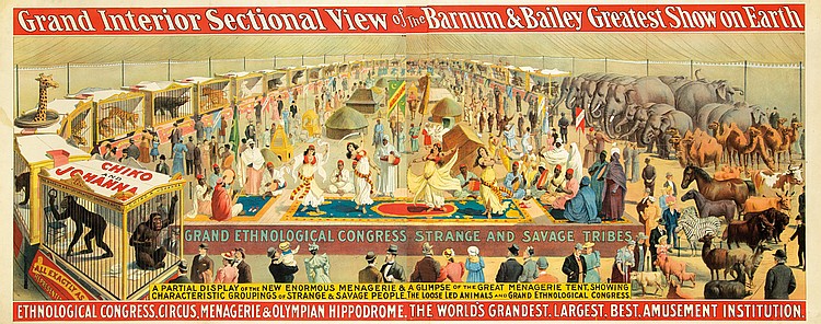 Grand Interior Sectional View  of the Barnum&Bailey Greatest Show on Earth, Chiko, Ann, Johanna, Grand Ethnological Congress Strange And Savage tribes, A Partial Display of the New Enormous Menagerie&A Gumpse of the Great Menagerie Tent.Showing, Characteristic Groupings Strange&Savage People the Loose Led Animals Grand Ethkological congress, Ethnological Congress.Clrcus.Menagerie&Olymplan Hippodrome.The Worlds Grandest.Largest.Best.Amusement Institution.