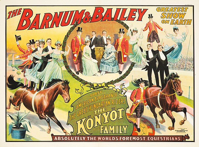 The Barnum & Bailey, Greatest, Show, On Earth, First, American Appearance, The Great Humgarian Riders, The, Konyot, Family, Absolutely The World’s Foremost Equestrians