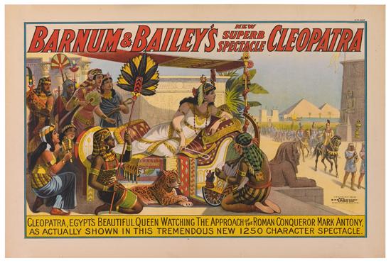 Barnum & Bailey’s New Superb Spectacle, Cleopatra, Cleopatra Egypt’s Beautiful Queen Watching The Approach Of The Roman Conqueror Mark Antony, As Actually Shown In This Tremendous New 1250 Character Spectacle