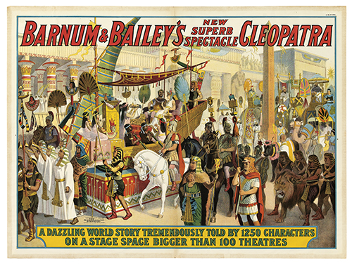 Barnum & Bailey’s, New Superb Spegtacle Cleopatra, A Dazzling World Story Tremendously Told By 1250 Characters, On A Stage Space Bigger Than 100 Theatres