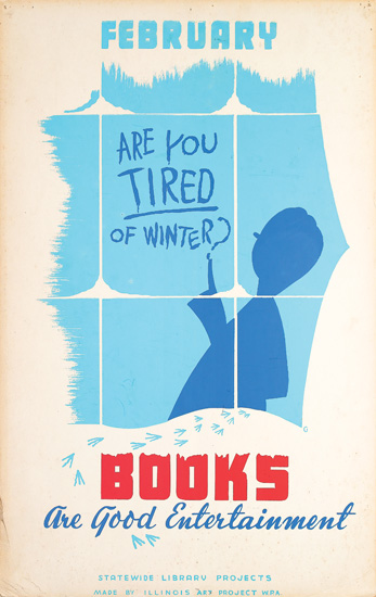 Books Are Good Enterainment Are You Tired Of Winter ? February Statewide Library Projects Made By Illinois Art Project Wpa