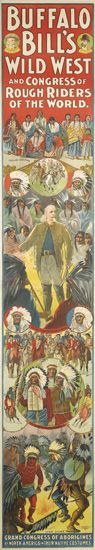 Buffalo Bill’s Wild West And Congress Of Rough Ridgers Of The World / Grand Congress Of Aborigines Of North America In Their Native Costumes