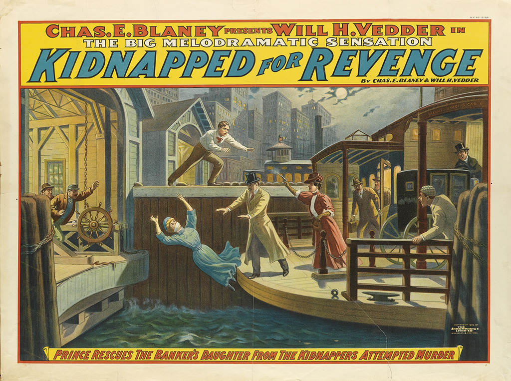 Chas.E.Blaney Presents Will H.Vedder In, The Big Melodramatic Sensation, Kidnapped For Revenge, By Chas.E.Blaney Presents Will H.Vedder, Prince Rescues The Banker’s Davghter From The Kidnappers Attempted Murder