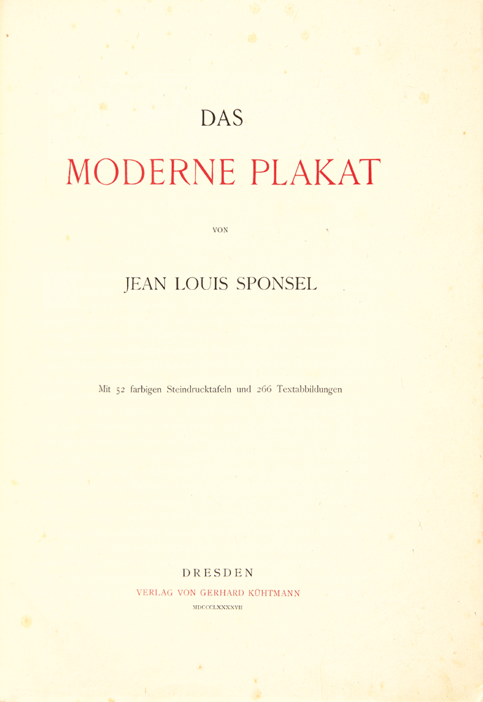Das, Moderne Plakat, vos, Jean Louis Sponsel, mit 52 farbigen stei ndrucktafeln und 266 textabbidungen, dresden, verlag von gerhard kohtmann, ndccclxxxxvll