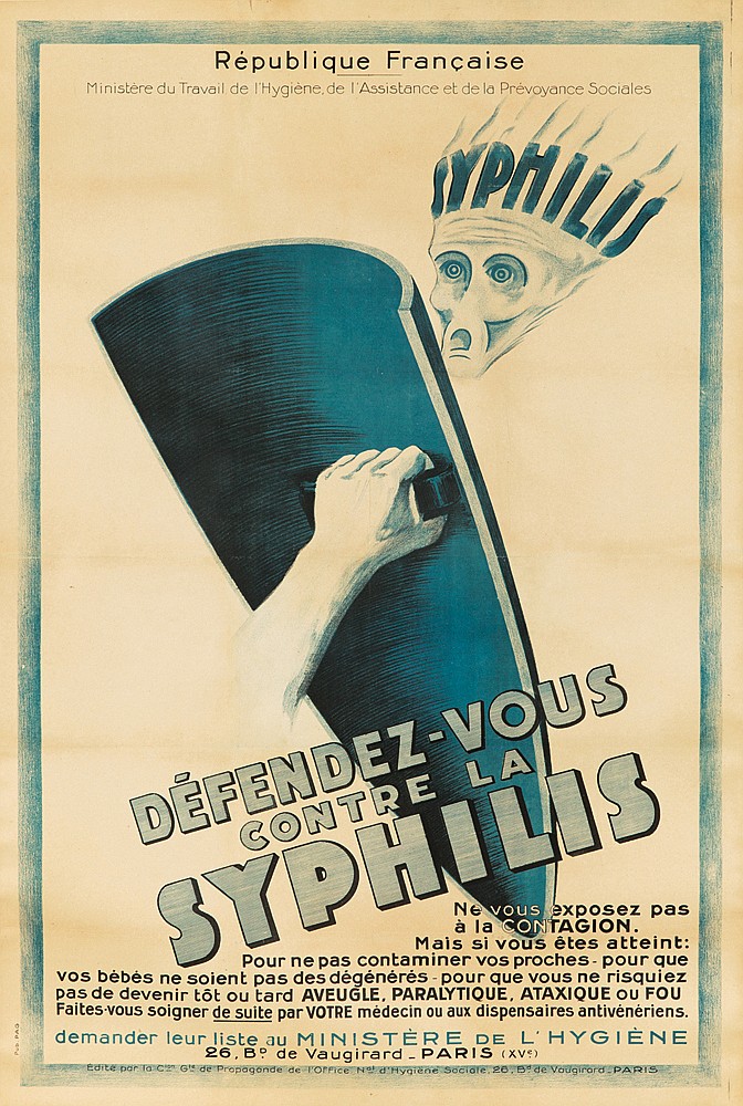 Republique Francaise, Ministere Du Travail De I’ Hygiene, De I’ Assistance Et De La Prevoyance Sociales, Defendez Vous, Contre La, Syphilis, Ne Vous Exposez Pas, Ala Contagion., Mais Si Vous Etes Atteint:, Pour Ne Pas Contaminer Vos Proches Pour Que, Vos Bebes Ne Soient Pas Des Degeneres Pour Que Vous Ne Risquiez, Pas De Devenir Tot Ou Tard Aveugle, Paralytique, Ataxique Ou Fou, Faites Vous Soigner De Suite Par Votre Medecin Ou Aux Dispensaires Antiveneriens, Demander Leur Liste Au Mimistere De L’Hygiene, 26, Bd De Vaugirard Paris (Xve.), Edite Par To C”2 De Propagonde De Poffice No. D’ Hyqiene Sociale 26. Bd De Vougrord  Paris