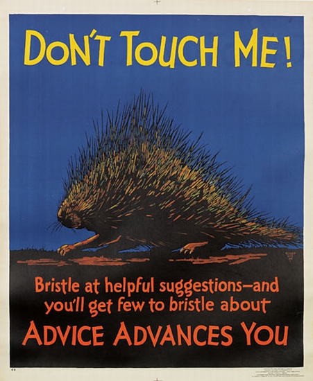 Don’t Touch Me!, Bristle at helpful suggestions-and you’ll get few to bristle about Advice advances you