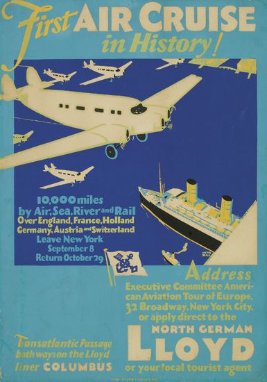 First Air Cruise In History!, 10,000Miles, by Air, Sea river And rail Over England France Holland, Cerm Any Austria And Switrerland, Leave New York September 8, Return october 29, Address Executive Committee Ameri, Can Aviation Tour Of europe 32 Rrosdway, New York city, or apply Direct To The north german, lloyd, Or your tocal Tourist agent, Tansatlantic Passage Bath Ways On The Lioyd Liner Columbus