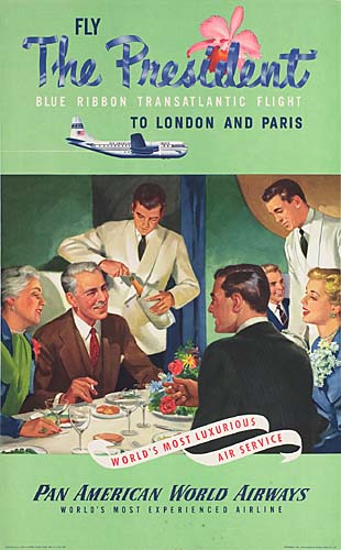 Fly, The President, Blue Ribbon Transatlantic Flight, To London And Paris, World’s Most Luxurious, Air Srvice, Pan American World Airways,  World’s Most Experienced Airline