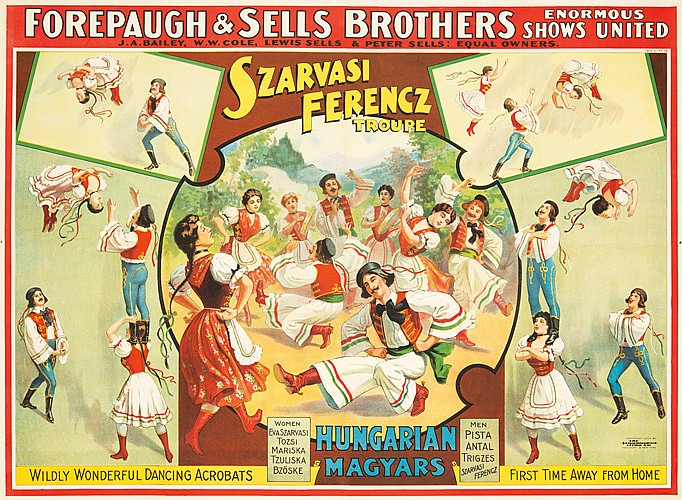 Forepaugh & Sells, Brothers, Enotmous, Show United, Szarvasi, Ferencz, Troure, Wildly Wonderful Dancing Acrobats, Women, Evaszarvasi, Tozsi, Mariska, Tzuliska, Bzoske, Hungarian, Magyars, Men, Pista, Antal, Trigzes, Szarvasi, Ferencz, First Time Away From Home