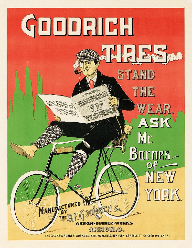Goodrich, Tires, Stand, The, Wear, Ask, Mr., Barnes, of, New, York, Single Tube, Scardes, Goodrich, 999, Tecumseh, Menufactured, by, the, B.F. GoodRich Co., Akron.Rubber.Works, Akron.o., The Columbia Rubber Works Co. Selling Agents, New York, 66 Reade ST. Chicago.159 Lake ST.