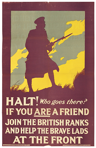 Halt! Who Goes There?, If You Are A Friend, Join the British Ranks, And Help The Brave Lads, At The Front
