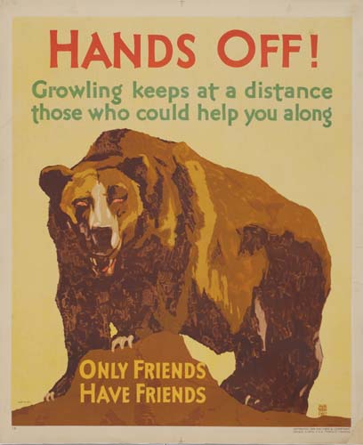 Hands off, Growling keeps at a distance those who could help you along, Only friends have friends