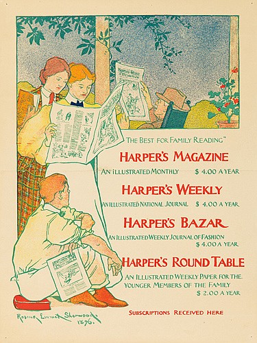 The Best For Family Reading”, Harper’s Magazine, An illustratedMonthly $ 4.00 Ayear,  Harper’s Weekly, Anillustrated National Journal $ 4.00 A Year,  Harper’s Bazar, Anluustrated Weekly Journal of fashion $ 4.00 A Year,  Harper’s Round Table, An illustrated Weekly Paper For The Family $ 2.00 A Year, Subscriptions Received Here, Rosina Emimet Sherwood