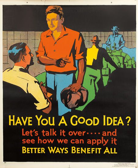 Have You A Good Idea ? Let’s Talk It Over And See How We Can Apply It Better Ways Benefit All