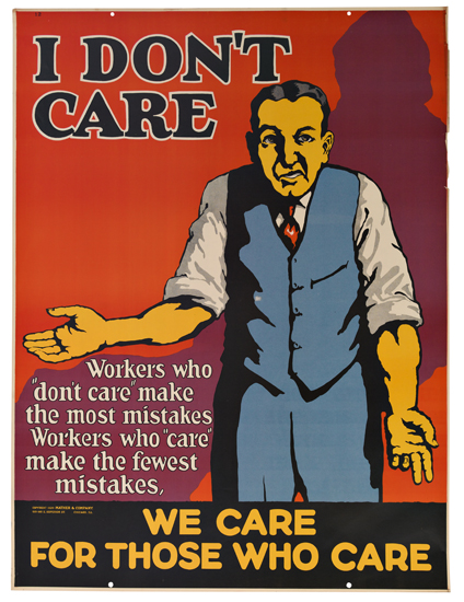 I don’t care, workers, who don’t care, make the most, mistakes. Workers, who care make the, fewest mistakes., We care for those who care