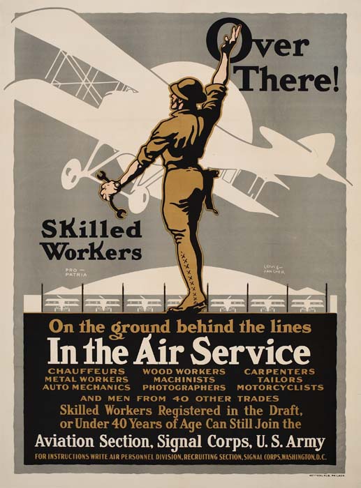 Over There!, Skilled Workers, On The Ground Behind The Lines, In The Air Service, Chauffeurs Metal Workers Auto Mechanics, Wood Workers Machiniests Photographers, Carpenters Tailors Motocyclist, And Men From 40 Other Trades, Skilled Workers Registered In The Draft, Or Under 40 Years Of Age Can Still Join The, Aviation Section Signal Corps U.S. Army, For Instructions Write Air Personnel Divistion Recruting Section Signal Crops Washington D.C.
