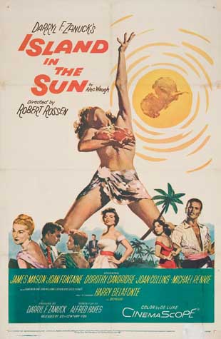 Drryl F.Zanuck’s, Island, In, The, Sun, Hgo Wgh, Drected By, Robert Rosseh, Jnmes. Jowfontawe Dorothydandridge Joancolingrenne, Harry Belafonte, Darr F. Zamck Alfredhayes, Cinemascope