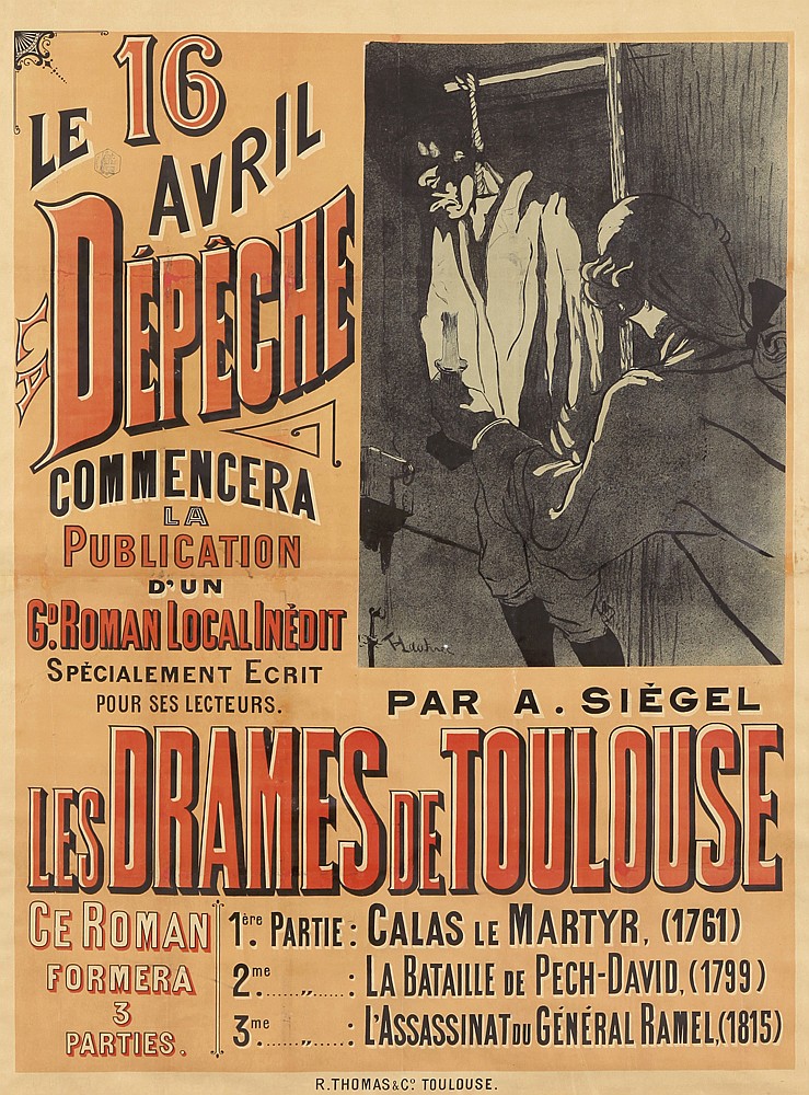 Le 16, Avril, La Depeche, Commencera, La, Publication, D’Un, Gd.Roman Localinedit, Specialement Ecrit, Pour Ses Lecteurs., Par A. Siegel, Les Drames De Toulouse, Ce Roman, Formera, 3, Parties., 1ere. Partie : Calas Le Martyr, (1761), 2me.,,.:La BAtaille De Pech David, (1799), 3em…..,,….:L’Assassinat Du General Ramel, (1815), R.Thomas&Co.Toulouse.