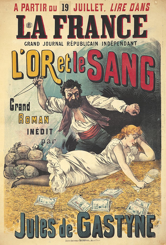 A Partir Du 19 Juillet Lire Dans, La France, Grand Journal Republicain Independent, L’Or Et Le Sang, Grand, Roman, Inedit, Par, Jule De Gastyne