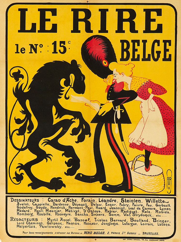 Le Rire, le no: 15 c. belge, dessinateurs: caran d’ ache, forain, leandre, steinlen, willette, avelot, cappiello, dardenne, depaquit, delaw, ensor, fabry, fabry, faivre, fau, gerbault, godefroy, guydo, hendrick, hermann-paul, huard, jeanniot, leal da camara, lynen., medard, henri meunier, metivet, d’ostoya, rabier, radiguet, rels, robida, romberg, roubille, rouveyre, sancha, smers, somm, van strydonck, etc…., redacteurs: myrtil ancel, bazoef, tristan bernard, boulland, bringer, lord cheminot, galipaux, hannon, hauzeur, jongbeys, lafargue, lorrain, lutens, pour lous renseignements s’ adresser aux bureaux de rire belge, 2. parvis ste. gudule_bruxelles., imp. charle vebneau. 114 rue paris.