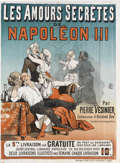 Les Amours Secretes De Napoleon Iii, par pierre vesinier, collaborateur d’eugene sue, la 1re livraison est cratuite on peut la demander, cheztous les libraires, depot central librairie populaire 26 rue des ecoles paris, deux livraisons illustrees par semaine chaque livraison 10c.