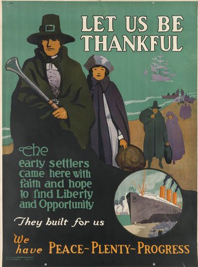Let Us Be Thankful The early settlers came here with faith and hope, To Find liberty And Opportunity, They Built for us, We Have Peace – Plenty – Progress