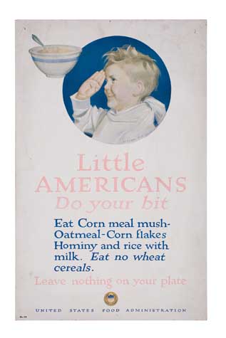 Little, Americans, DoYour Bit, Eat Corn Meal Mush-, Oatmeal-Corn Flakes, Hminy And Rice With, Milk. Eat No Wheat, Cereals., Leave Nothing On Your Plate, United States Food Administration