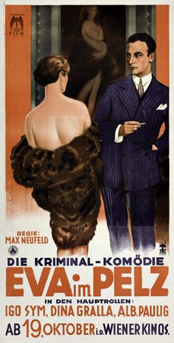 Regie:, Max Neufeld, Die Kriminal-Komodie, Eva Im Pelz, In Den Hauptrollen:, Igo Sym, Dina Gralla, Alb, Paulig, Ab 19.Oktober I.d. Wienerkinos.